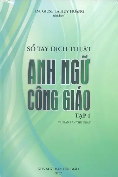 Sổ Tay Dịch Thuật Anh Ngữ Công Giáo, Tập 1