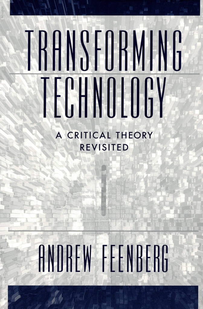 Transforming Technology: A Critical Theory Revisited + Essays In Philosophy And Its History