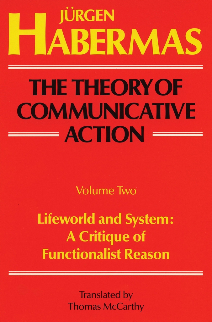 The Theory Of Communicative Action, Volume 2
