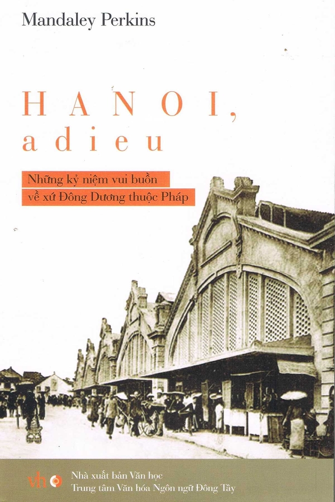 Hanoi A Dieu 
Những Kỷ Niệm Vui Buồn Về Xứ Đông Dương Thuộc Pháp