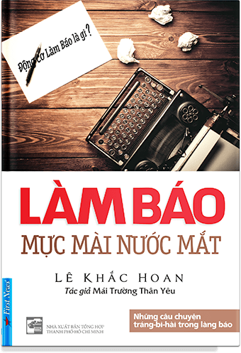 Làm Báo Mực Mài Nước Mắt