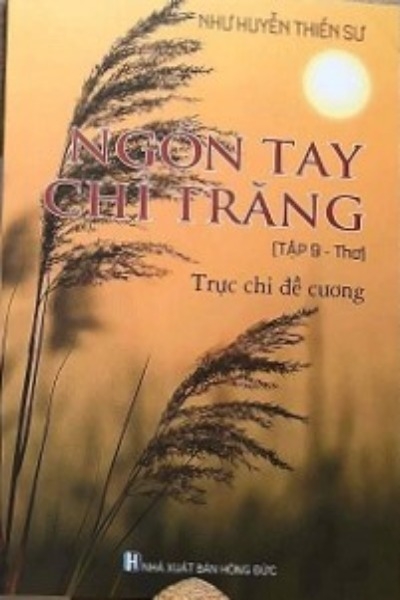 Ngón Tay Chỉ Trăng Thơ : 9 Trực Chỉ Đề Cương