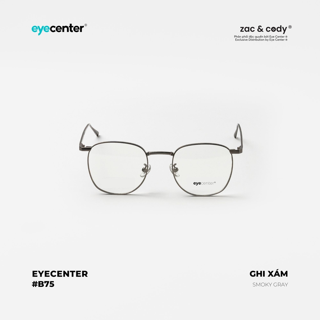 [B75] Gọng kính chính hãng ZAC & CODY kim loại chống gỉ 055 by Eye Center Vietnam