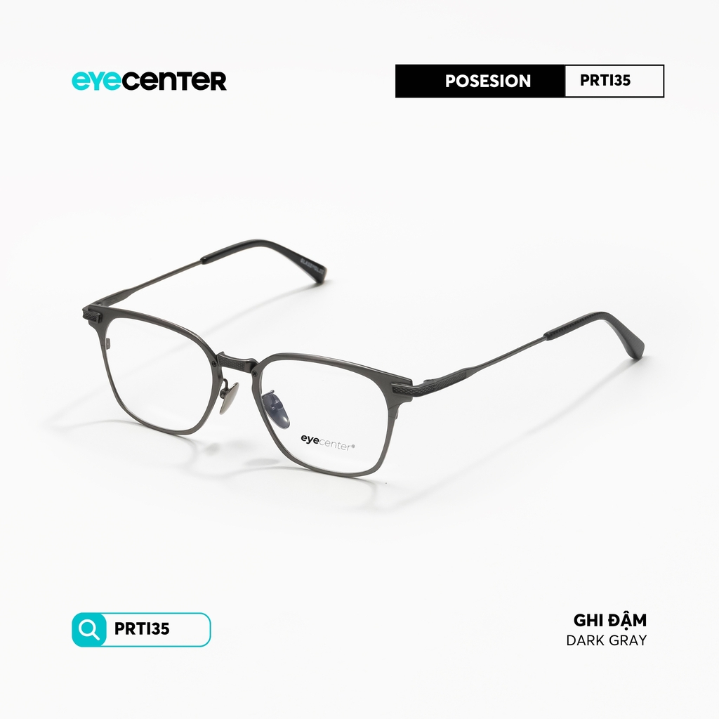 [PRTI 35] Gọng kính cận nam nữ TITANIUM siêu nhẹ chống gỉ by Eye Center Vietnam