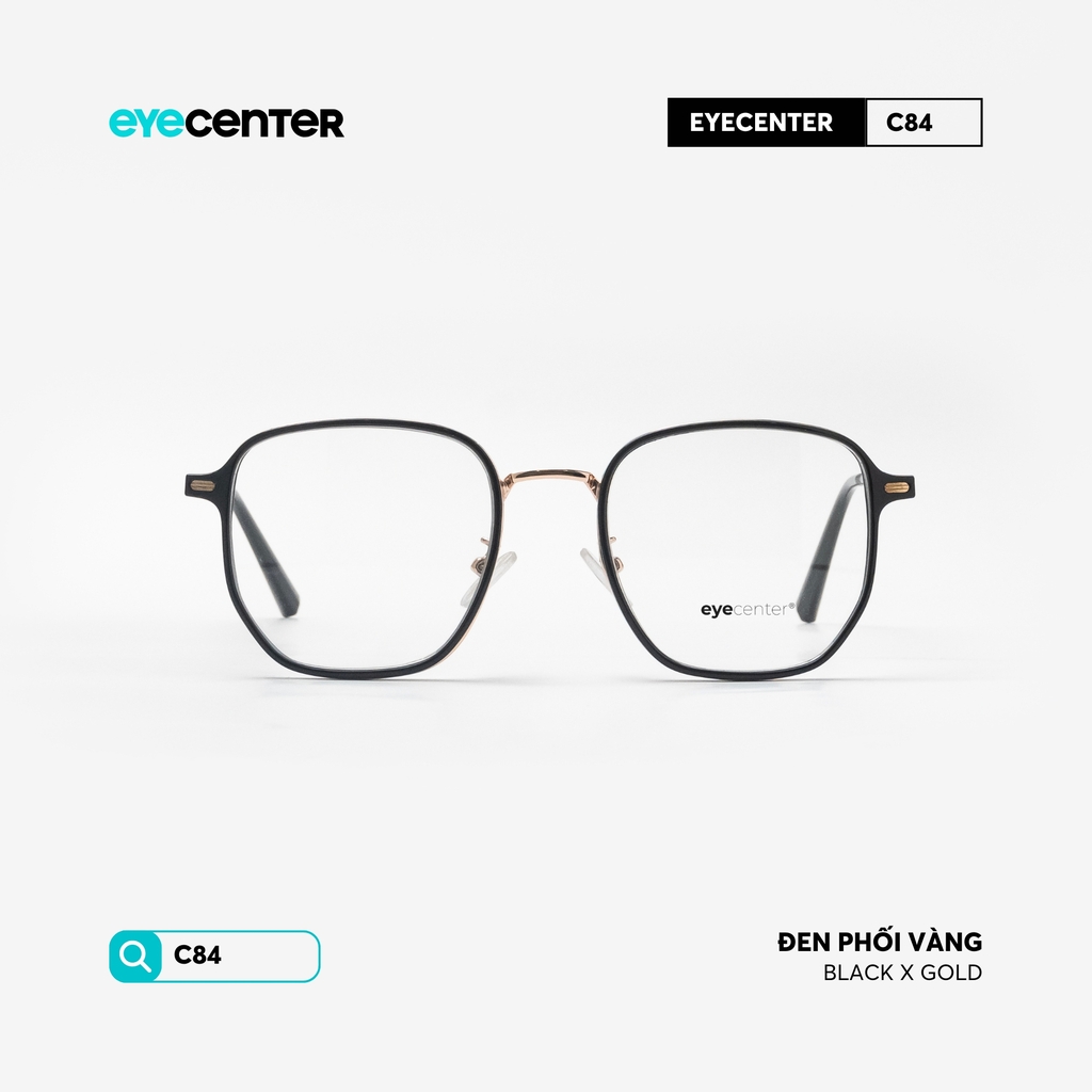 [C84] Gọng kính cận nam nữ EYECENTER nhựa phối kim loại by Eye Center Vietnam