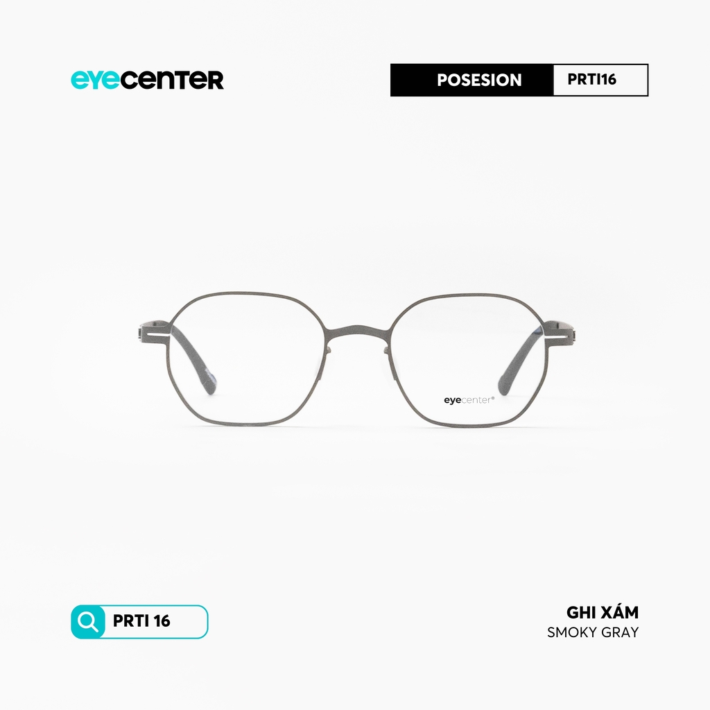 [PRTI 16] Gọng kính cận TITANIUM siêu nhẹ chống gỉ by Eye Center Vietnam