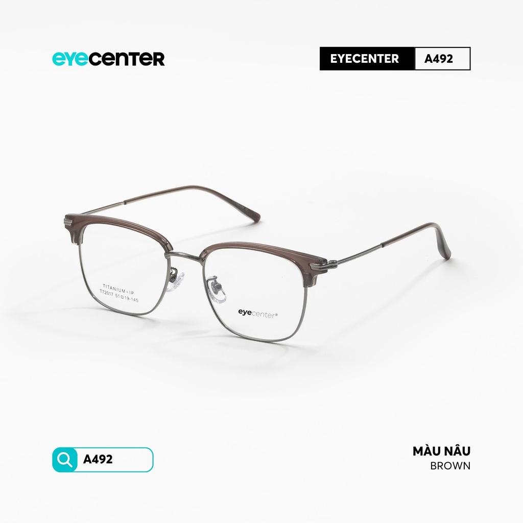 [A492] Gọng kính cận nam nữ chất liệu Titanium chống gỉ siêu nhẹ by Eye Center Vietnam