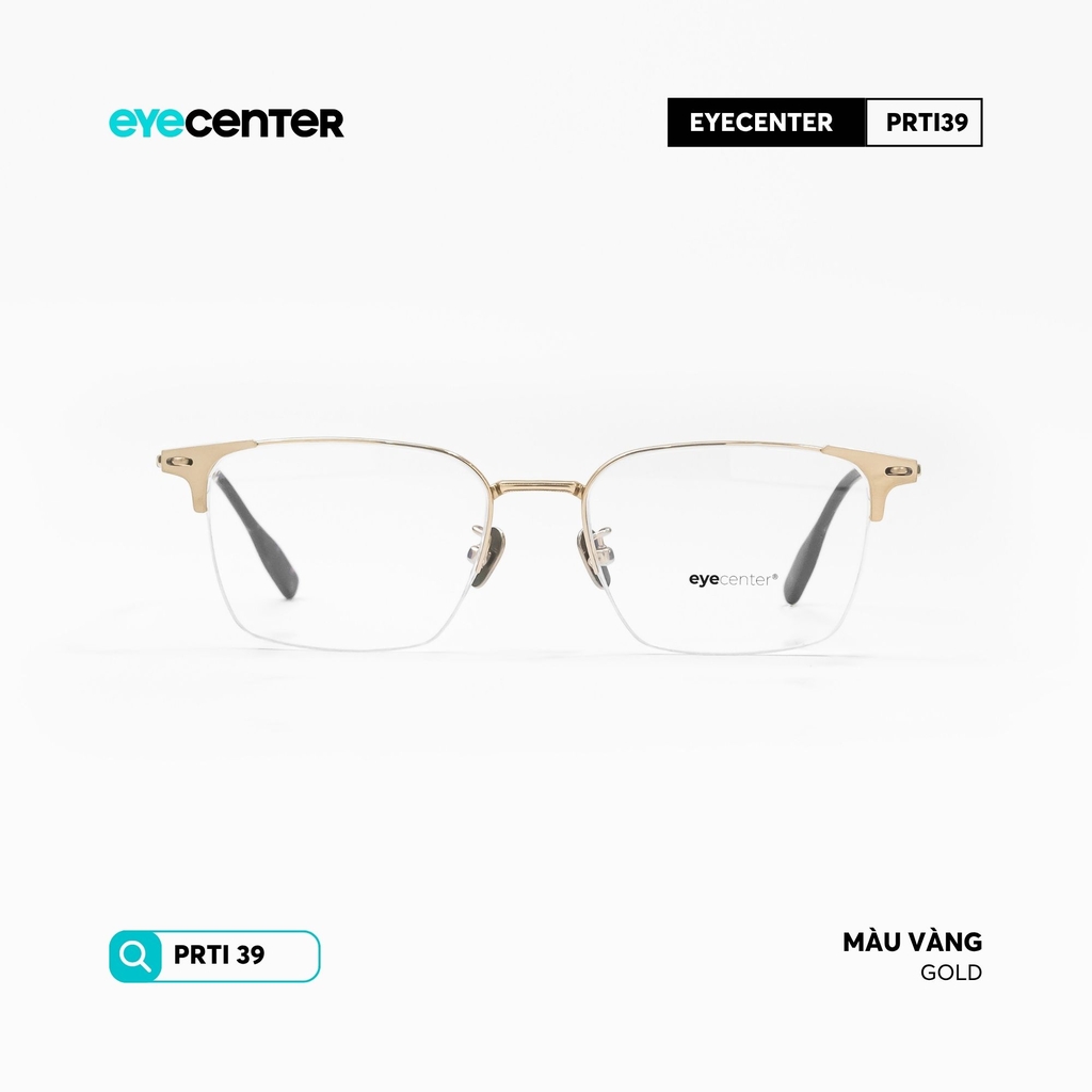 [PRTI39] Gọng kính cận nam nữ chất liệu Titanium siêu bền chống gỉ by Eye Center Vietnam