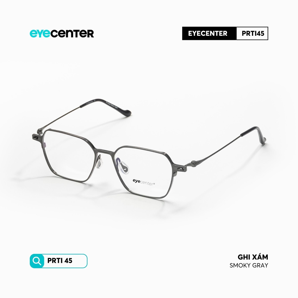 [PRTI45] Gọng kính cận nam nữ chất liệu Titanium siêu nhẹ chống gỉ by Eye Center Vietnam