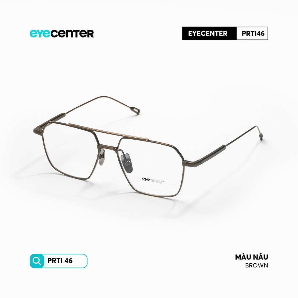 [PRTI 46] Gọng kính cận nam nữ chất liệu Titanium siêu nhẹ chống gỉ  by Eye Center Vietnam