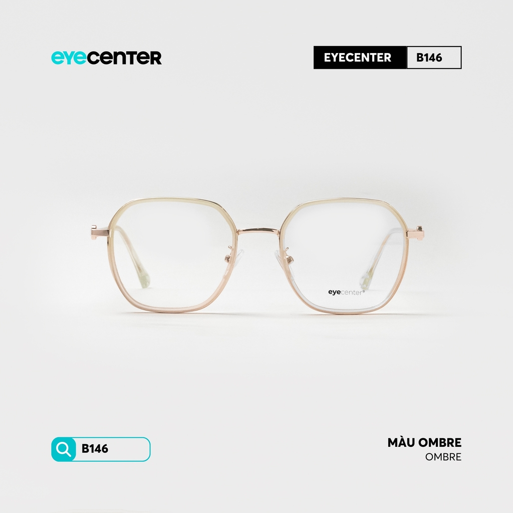 [B146] Gọng kính cận nữ chính hãng kim loại chống gỉ by Eye Center Vietnam