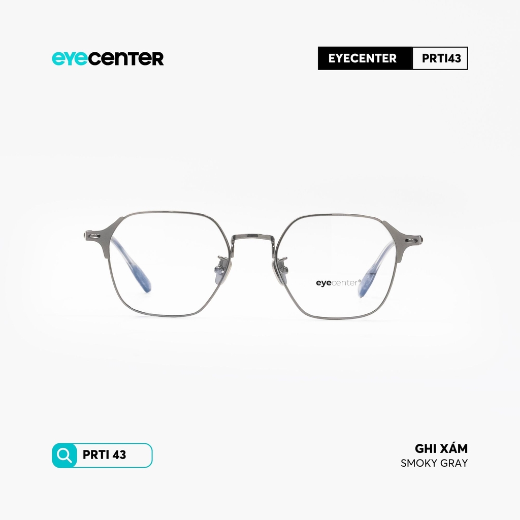 [PRTI 43] Gọng kính cận nam nữ chất liệu Titanium chống gỉ siêu nhẹ by Eye Center Vietnam