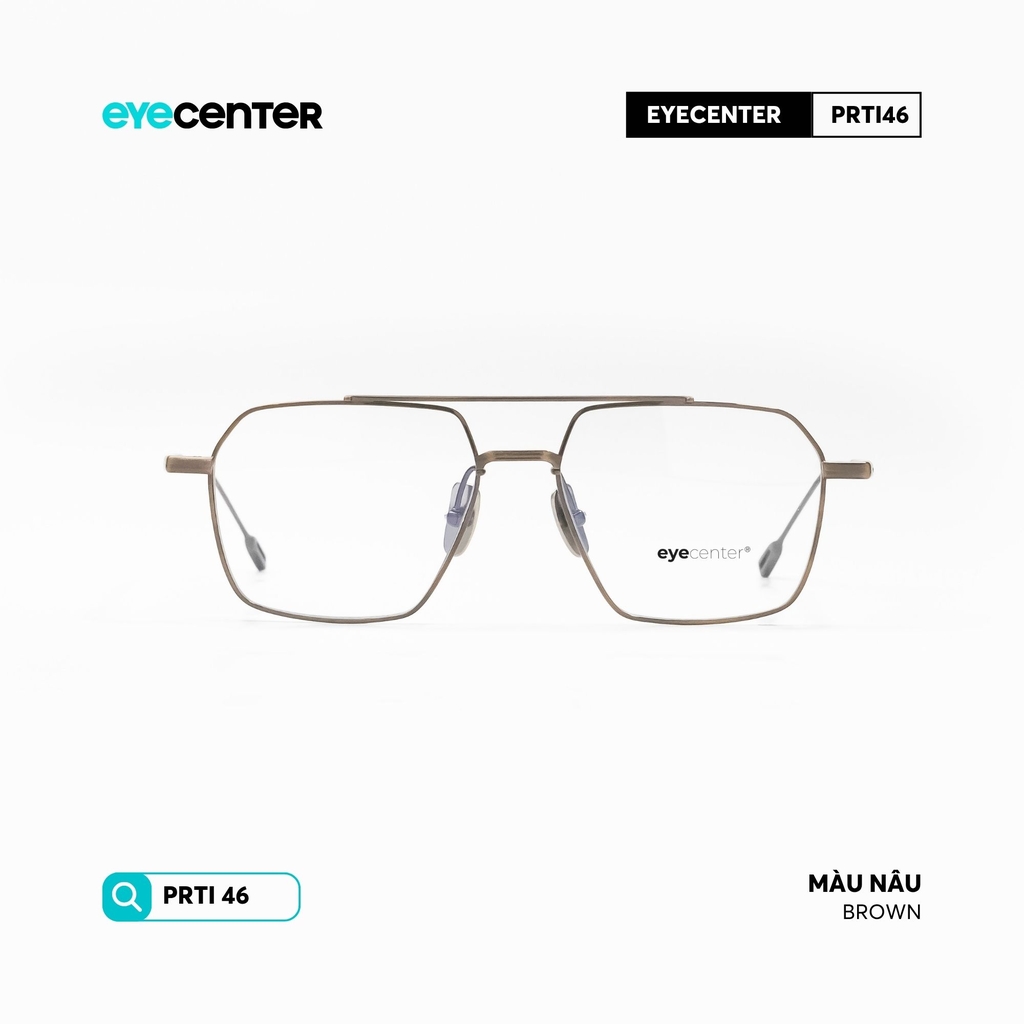 [PRTI 46] Gọng kính cận nam nữ chất liệu Titanium siêu nhẹ chống gỉ  by Eye Center Vietnam