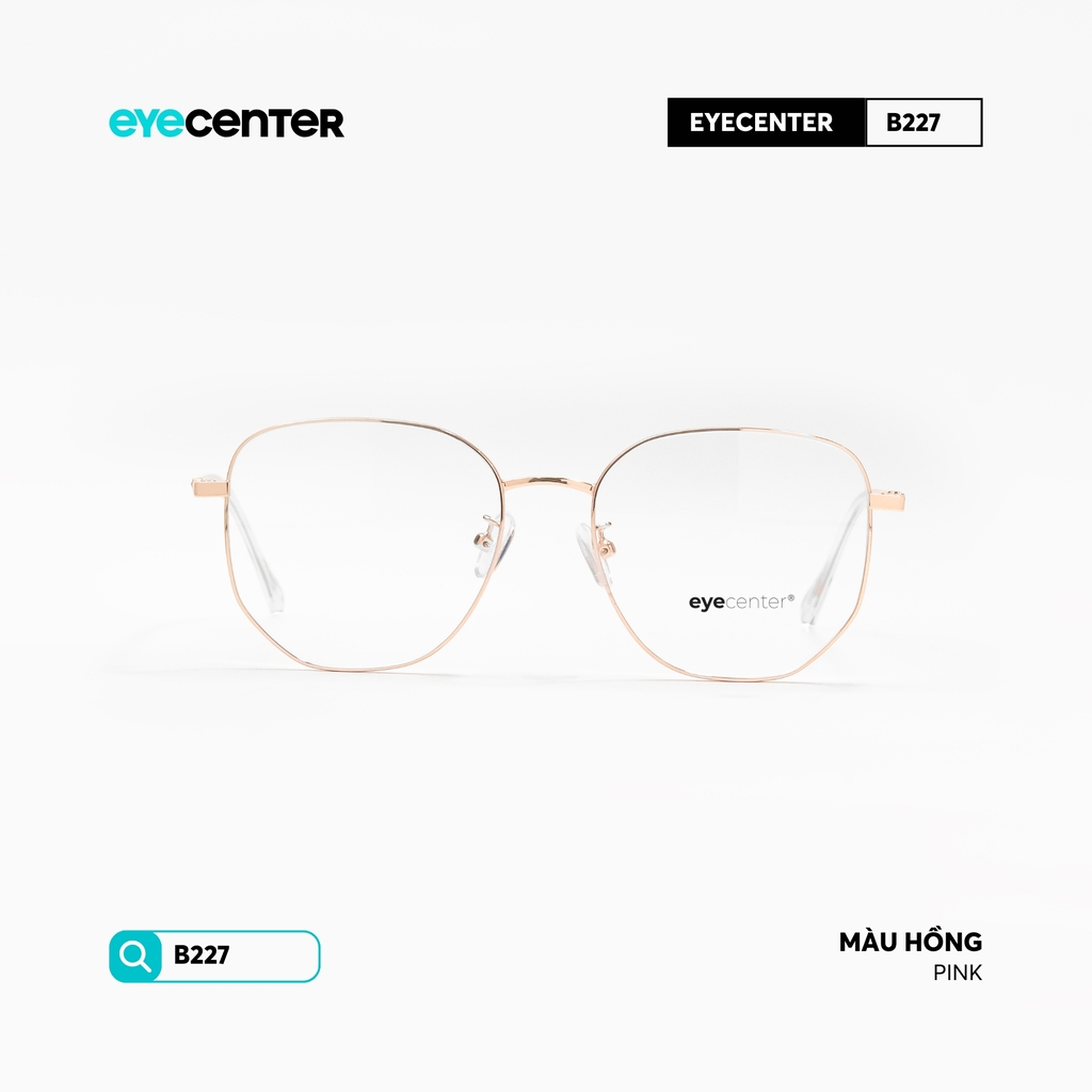 [B227] Gọng kính cận nam nữ chất liệu kim loại chống gỉ by Eye Center Vietnam