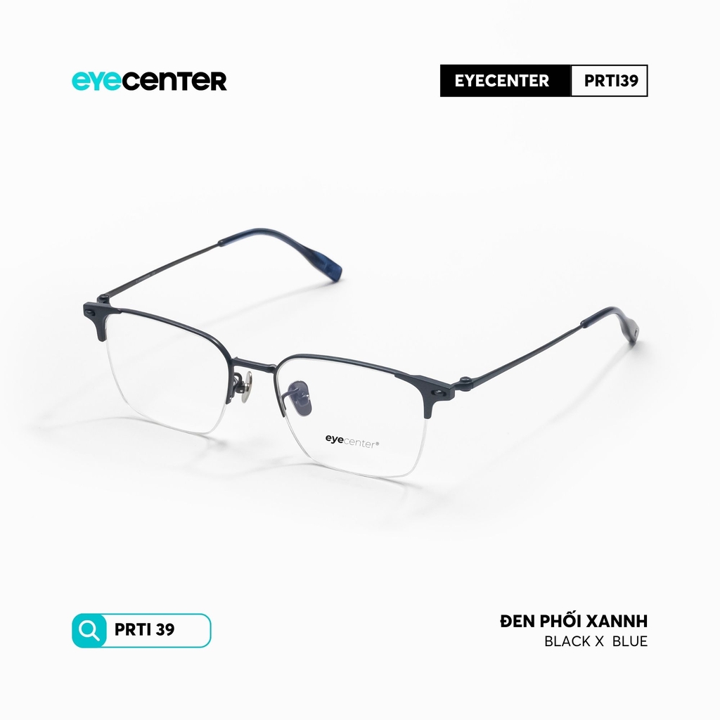 [PRTI39] Gọng kính cận nam nữ chất liệu Titanium siêu bền chống gỉ by Eye Center Vietnam