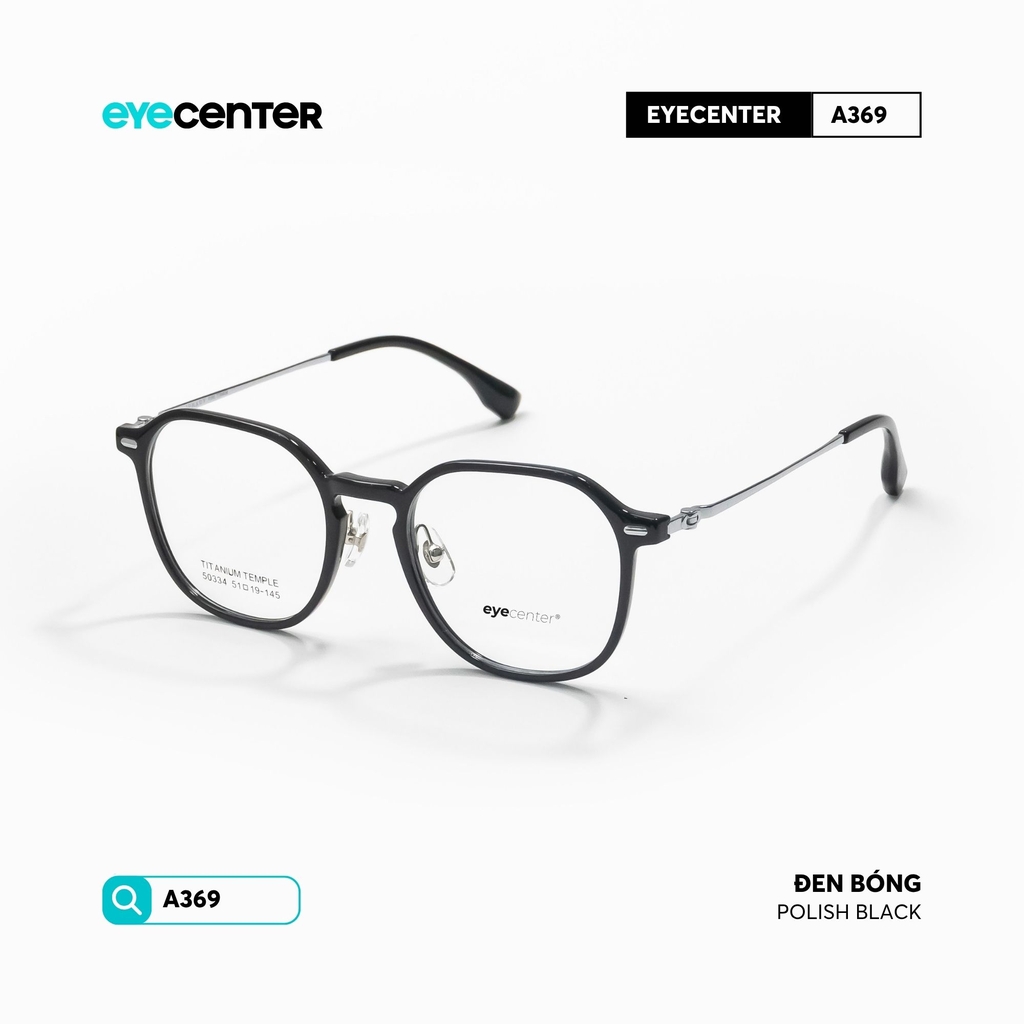 [A369] Gọng kính cận nam nữ chất liệu Titanium siêu nhẹ chống gỉ by Eye Center Vietnam