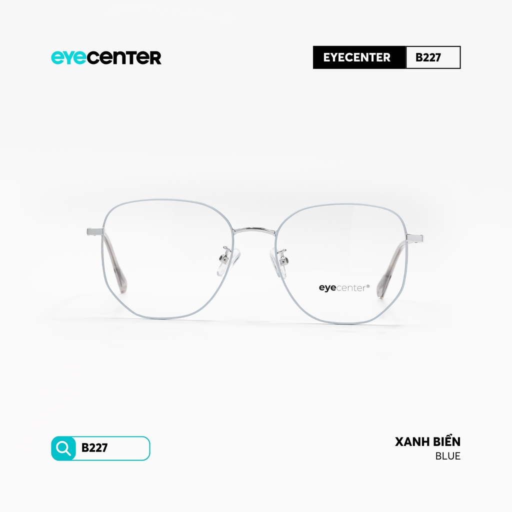 [B227] Gọng kính cận nam nữ chất liệu kim loại chống gỉ by Eye Center Vietnam