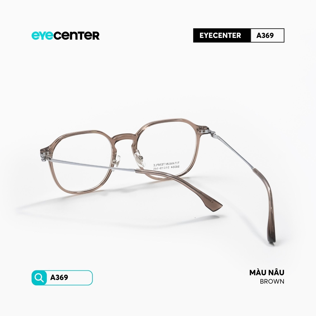 [A369] Gọng kính cận nam nữ chất liệu Titanium siêu nhẹ chống gỉ by Eye Center Vietnam