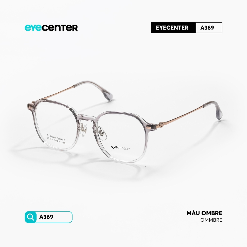 [A369] Gọng kính cận nam nữ chất liệu Titanium siêu nhẹ chống gỉ by Eye Center Vietnam