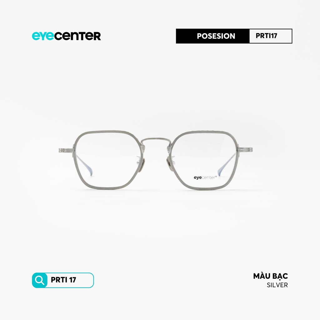 [PRTI 17]Gọng kính cận nam nữ TITANIUM siêu nhẹ chống gỉ by Eye Center Vietnam