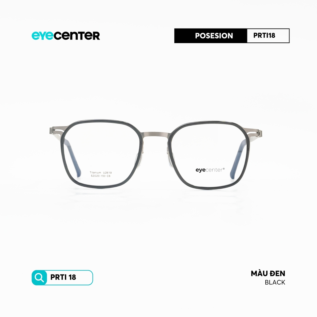 [PRTI 18] Gọng kính cận nam nữ TITANIUM siêu nhẹ chống gỉ by Eye Center Vietnam