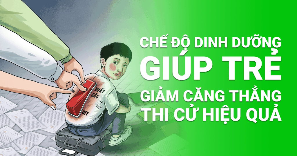 Chế Độ Dinh Dưỡng Giúp Trẻ Giảm Căng Thẳng Thi Cử, Cha Mẹ Cần Biết Gì?