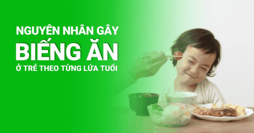 Nguyên nhân gây biếng ăn ở trẻ theo từng lứa tuổi