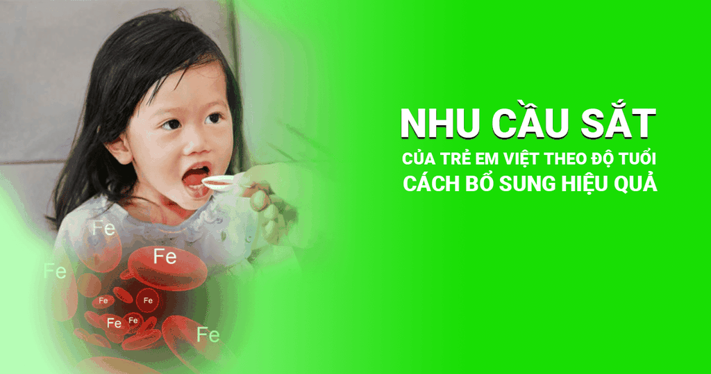 Nhu cầu sắt của trẻ em Việt theo độ tuổi và cách bổ sung hiệu quả