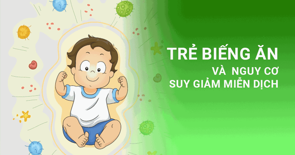 Trẻ Biếng Ăn Và  Nguy Cơ Suy Giảm Miễn Dịch