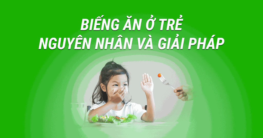 Biếng Ăn Ở Trẻ Em, Nguyên Nhân Và Giải Pháp