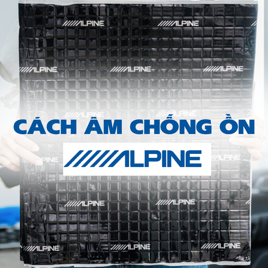 Cách âm xe hơi bằng vật liệu Alpine - Audio Technica