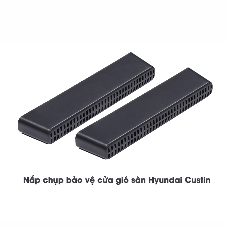 Nắp chụp bảo vệ cửa gió sàn Hyundai Custin