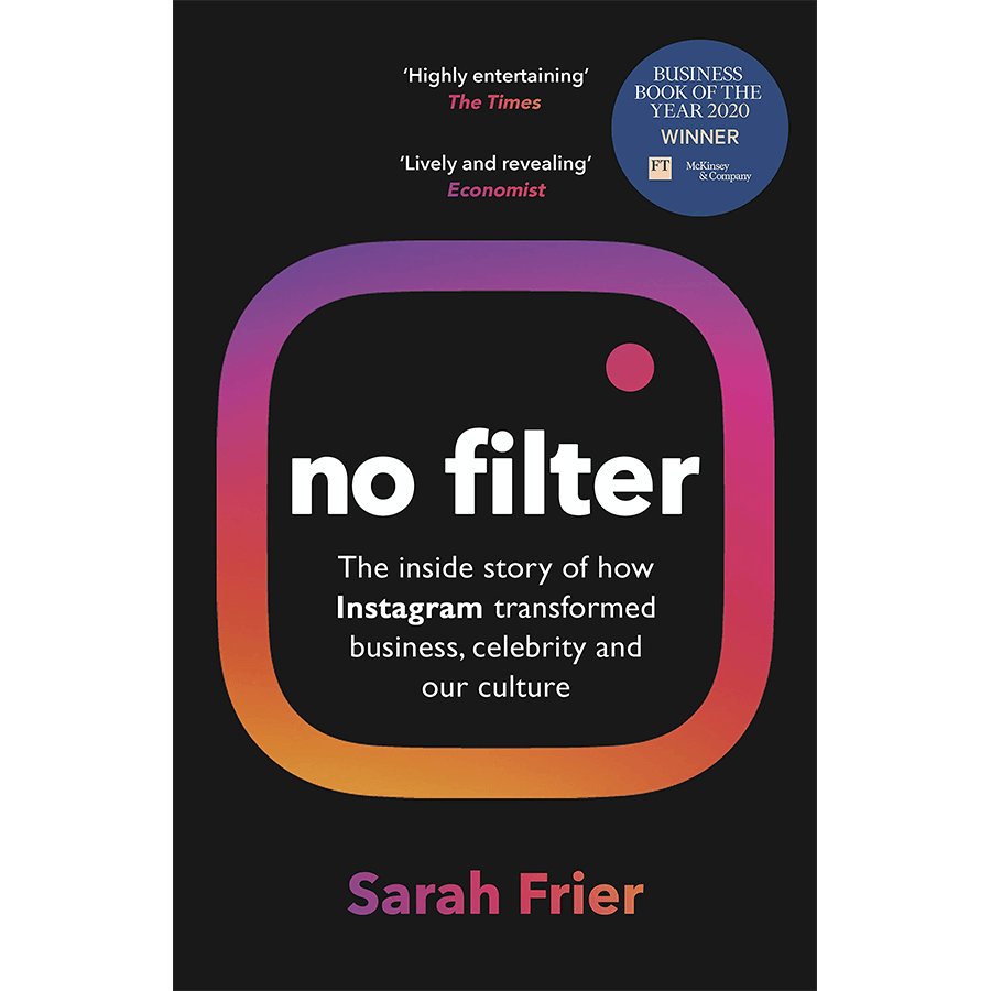 No Filter: The Inside Story of Instagram