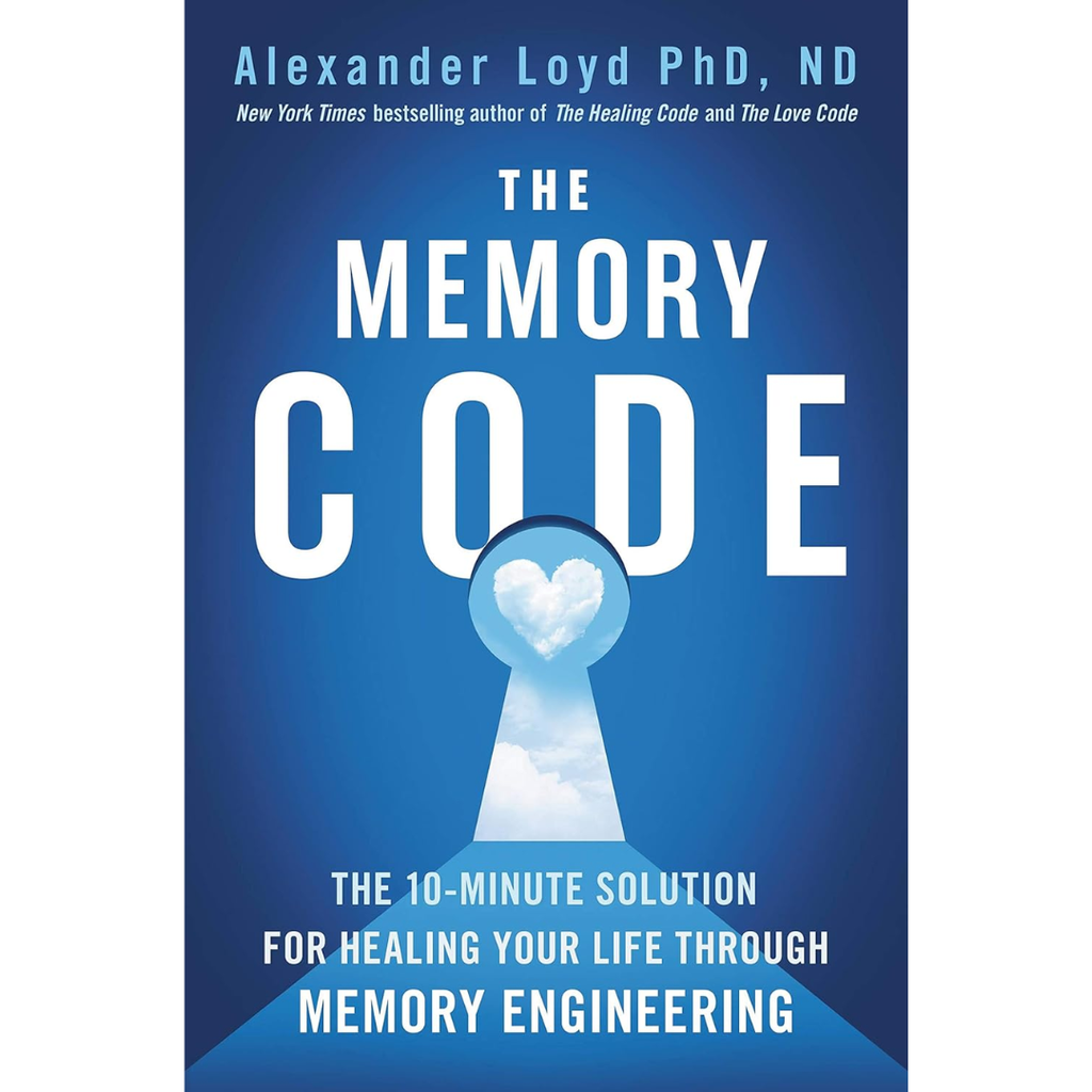 The Memory Code: The 10-minute solution for healing your life through ...