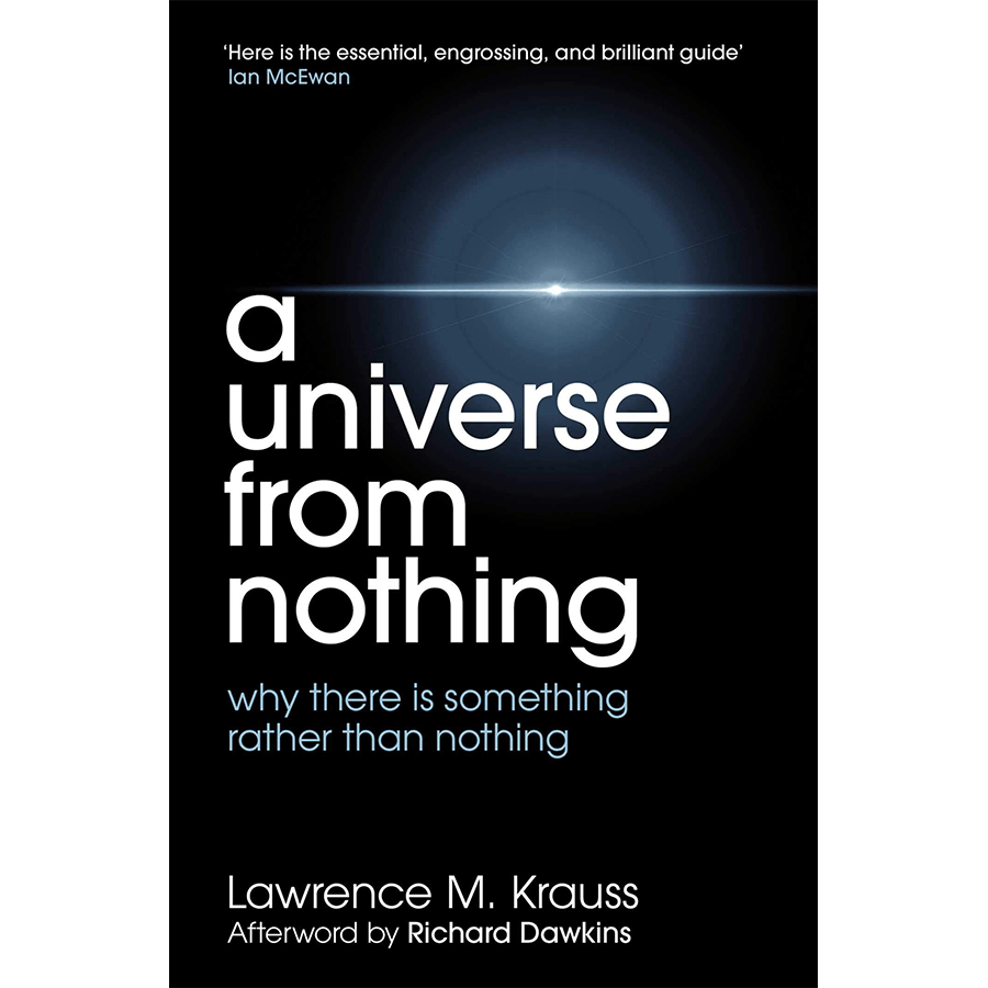 A Universe from Nothing: Why There is Something Rather than Nothing