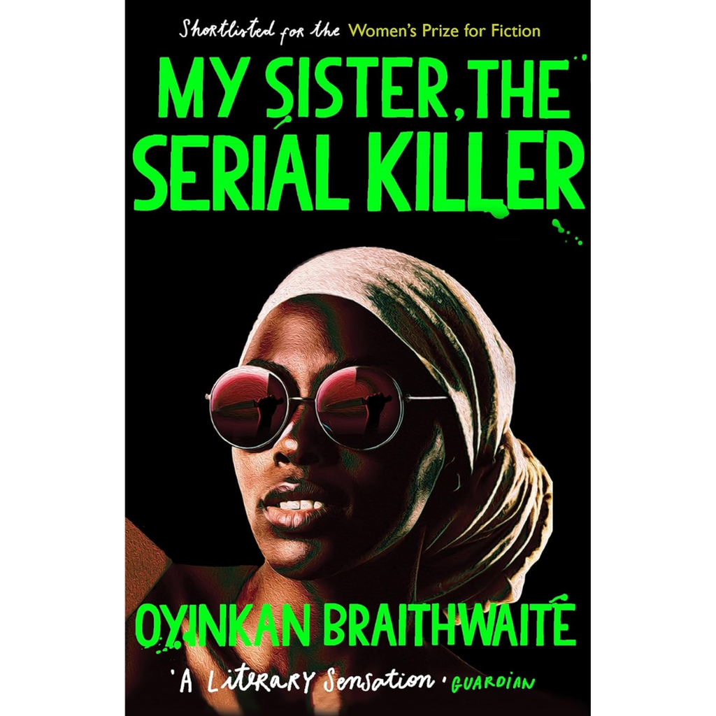My Sister, the Serial Killer - Oyinkan Braithwaite