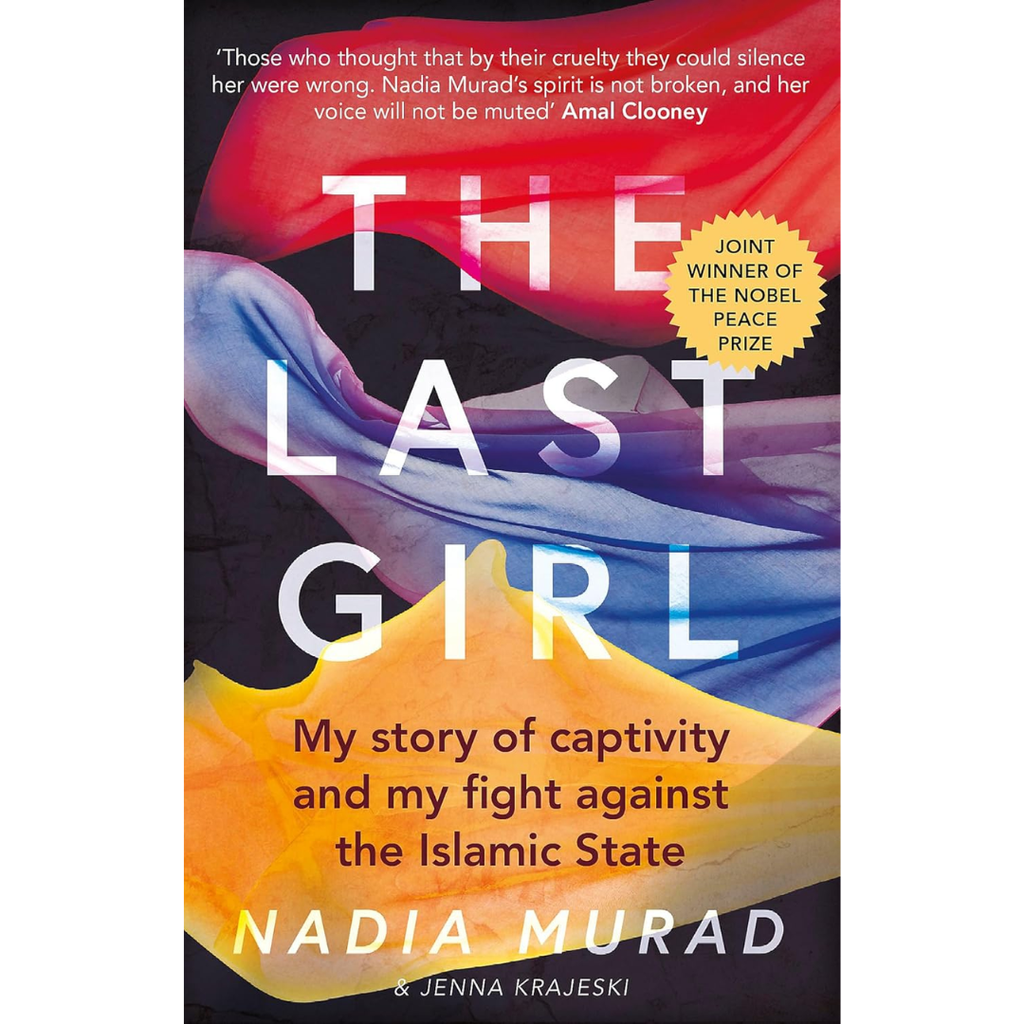 The Last Girl: My Story of Captivity and My Fight Against the Islamic State - Nadia Murad