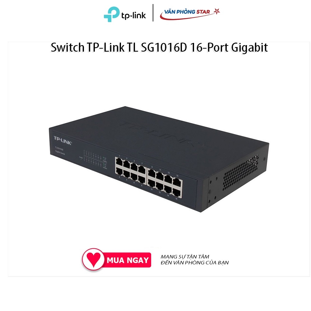 Switch TP-Link TL SG1016D 16-Port Gigabit Số cổng LAN: 16 Port Tốc độ: 10/100/1000Mbps,TP-Link Gigabit Switch 16 Ports