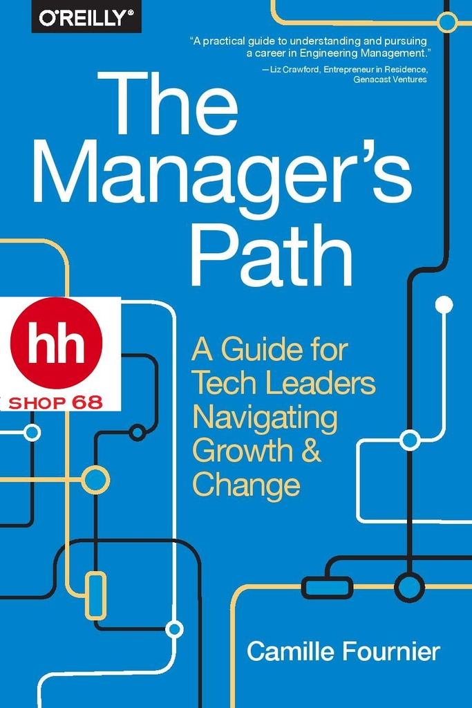 The Manager's Path: A Guide for Tech Leaders Navigating Growth and Change