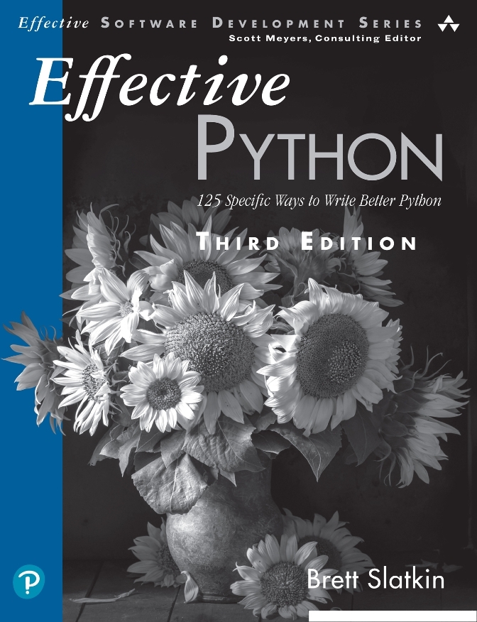 Effective Python 125 Specific Ways to Write Better Python 3rd Edition