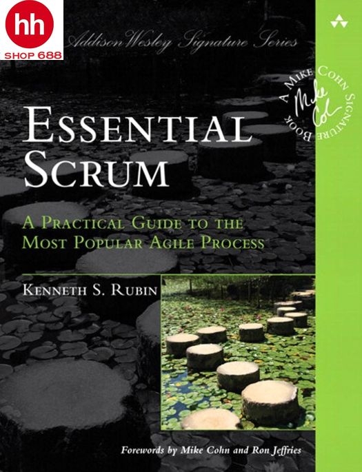 Essential Scrum: A Practical Guide to the Most Popular Agile Process