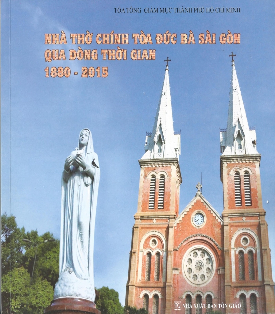 Nhà Thờ Chính Tòa Đức Bà Sài Gòn Qua Dòng Thời Gian 1880 - 2015