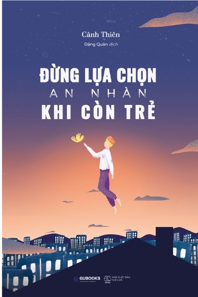 Đừng Lựa Chọn An Nhàn Khi Còn Trẻ