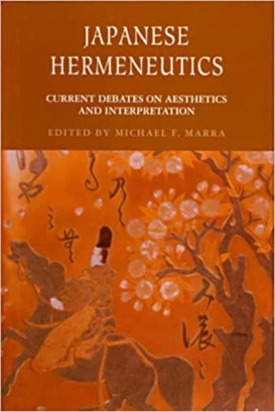 Japanese Hermeneutics : Current Debates On Aesthetics And Interpretation