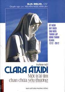 Thánh Nữ Clara Atxidi: Một Trái Tim Chan Chứa Yêu Thương