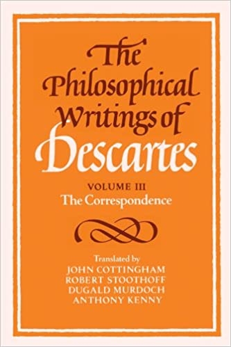 Philosophical Writings Of Descartes, Volume 3
