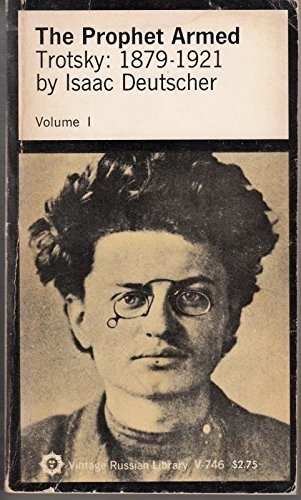 The Prophet Armed: Trotsky 1879-1921
