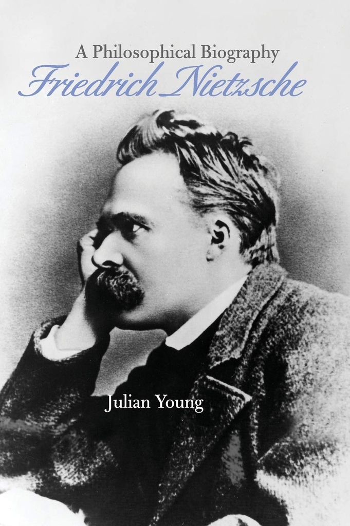 Friedrich Nietzsche : A Philosophical Biography