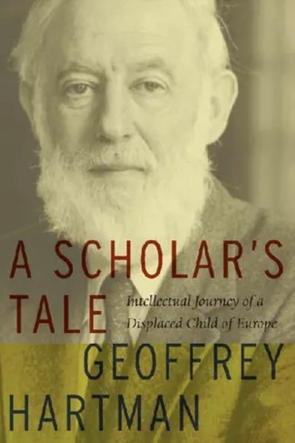 A Scholar 'S Tale; Intellectual Journey Of A Displaced Child Of Europe + For Derrida
