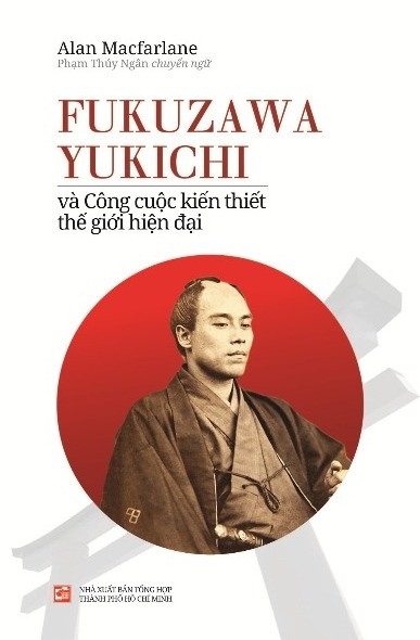 Fukuzaka Yukichi 
Và Công Cuộc Kiến Thiết Thế Giới Hện Đại